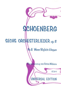 op. 8 - Sechs Orchesterlieder - Nr. 6: Wenn Vöglein klagen - Klavierausz. / piano reduction (Webern)