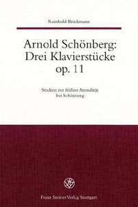 Reinhold Brinkmann: Arnold Schönberg. Drei Klavierstücke op. 11 (Paperback)