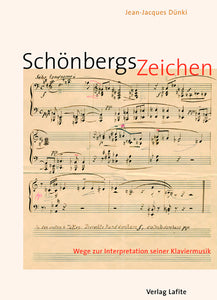 Jean-Jacques Dünki: Schönbergs Zeichen. Wege zur Interpretation seiner Klaviermusik (Hardcover + CD)