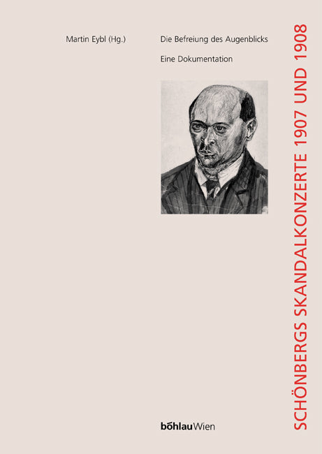 Martin Eybl (Hrsg.): Die Befreiung des Augenblicks: Schönbergs Skandalkonzerte (Hardcover)