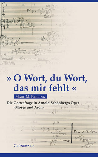 Marc M. Kerling: »O Wort, du Wort, das mir fehlt«. ... Schönbergs »Moses und Aron« (Paperback)