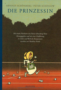 Arnold Schönberg und Peter Schössow (Illustration): Die Prinzessin (Hardcover)