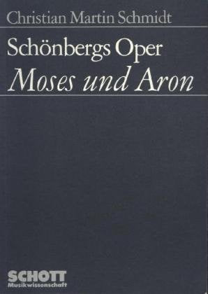 Christian Martin Schmidt: Schönbergs Oper Moses und Aron: Analyse ... (Paperback)
