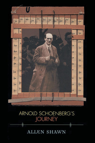 Allen Shawn: Arnold Schoenberg’s Journey (Paperback)