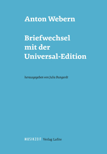 Julia Bungardt (Hg.): Anton Webern – Briefwechsel mit der Universal-Edition (Paperback)
