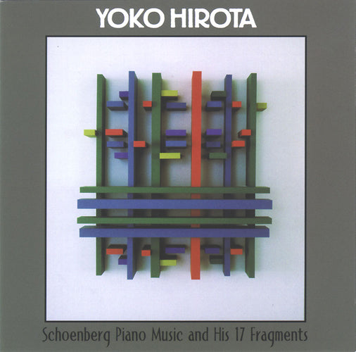 Yoko Hirota: Schoenberg Piano Music and His 17 Fragments